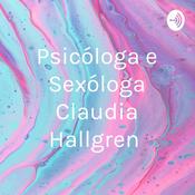 Podcast Psicóloga e Sexóloga Claudia Hallgren