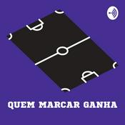 Podcast Quem Marcar Ganha - Um podcast de futebol