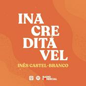 Podcast Inacreditável by Inês Castel-Branco