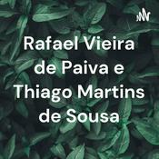 Podcast Rafael Vieira de Paiva e Thiago Martins de Sousa