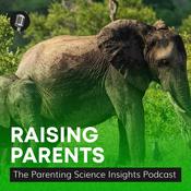 Podcast Raising Parents: The Parenting Science Insights podcast