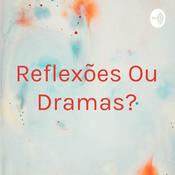 Podcast Reflexões Ou Dramas?