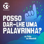 Podcast Renascença - Posso dar-lhe uma palavrinha