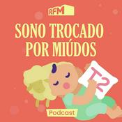 Podcast RFM - Sono Trocado por Miúdos