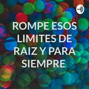 Podcast ROMPE ESOS LIMITES DE RAIZ Y PARA SIEMPRE 🔥🔥