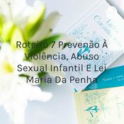 Podcast Roteiro 7 Prevenção À Violência, Abuso Sexual Infantil E Lei Maria Da Penha