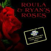 Podcast Roula & Ryan’s Roses