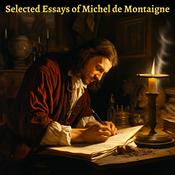 Podcast Selected Essays of Michel de Montaigne