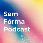 Podcast Sem Fôrma Podcast