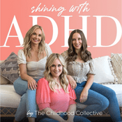 Podcast Shining With ADHD by The Childhood Collective