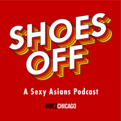 Podcast Shoes Off: A Sexy Asians Podcast