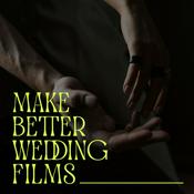 Podcast Make Better Wedding Films