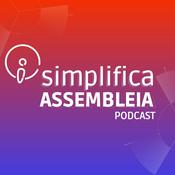 Podcast SIMPLIFICA ASSEMBLEIA