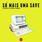 Podcast Só mais uma save - Um podcast de Football Manager