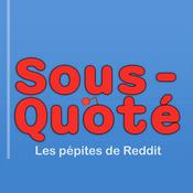 Podcast Sous-Quoté | Les pépites de Reddit