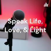 Podcast Speak Life, Love, & Light