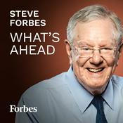 Podcast Steve Forbes: What's Ahead