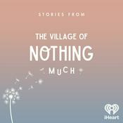 Podcast Stories from the Village of Nothing Much