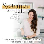 Podcast SYSTEMIZE YOUR LIFE | Overwhelmed, Organized, Routines, Schedules, Time Management, Time Blocking, Business Systems, Online Business, Work-From-Home, SAHM