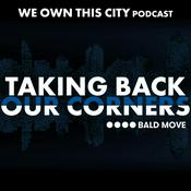 Podcast Taking Back our Corners - We Own this City podcast