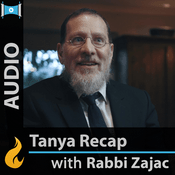 Podcast Tanya Recap with Rabbi Zajac