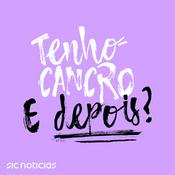 Podcast Tenho cancro. E depois?