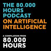 Podcast The 80000 Hours Podcast on Artificial Intelligence