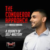 Podcast The Conqueror Approach With Moussa Mikhail