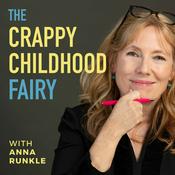 Podcast The Crappy Childhood Fairy Podcast with Anna Runkle