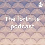 Podcast The fortnite podcast