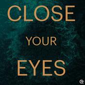 Podcast Close Your Eyes