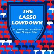 Podcast The Lasso Lowdown- A Ted Lasso Review Podcast