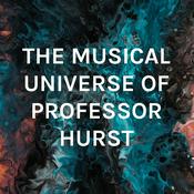 Podcast THE MUSICAL UNIVERSE OF PROFESSOR HURST