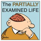 Podcast The Partially Examined Life Philosophy Podcast