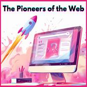 Podcast The Pioneers of the Web