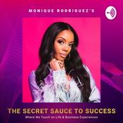 Podcast The Secret Sauce to Success with Monique Rodriguez