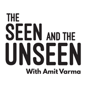 Podcast The Seen and the Unseen - hosted by Amit Varma