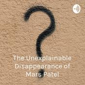 Podcast The Unexplainable Disappearance of Mars Patel - Owens Podcast Reviews