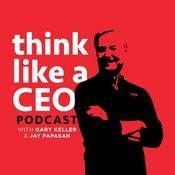 Podcast Think Like A CEO with Gary Keller & Jay Papasan