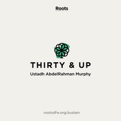 Podcast Thirty & Up: Spiritual Development for Adults | Ustadh AbdelRahman Murphy