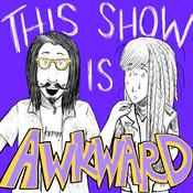 Podcast This Show is Awkward