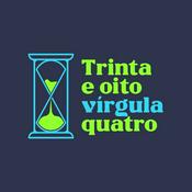 Podcast Trinta e oito vírgula quatro