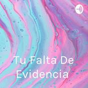 Podcast Tu Falta De Evidencia