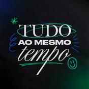 Podcast Tudo ao mesmo tempo