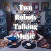 Podcast Two Robots Talking Music