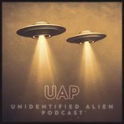 Podcast UAP Unidentified Alien Podcast