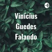 Podcast Vinícius Guedes Falando