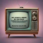 Podcast We Judge a Show by its Pilot