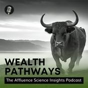 Podcast Wealth Pathways: The Affluence Science Insights Podcast