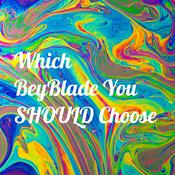 Podcast Which BeyBlade You SHOULD Choose